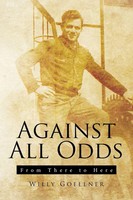 Against All Odds From There To Here Willy Goellner Taschenbuch Englisch 2017
