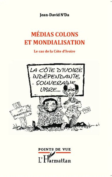MéDias Colons Et Mondialisation Le Cas de La CôTe D'ivoire Jean-David N'da Buch-image