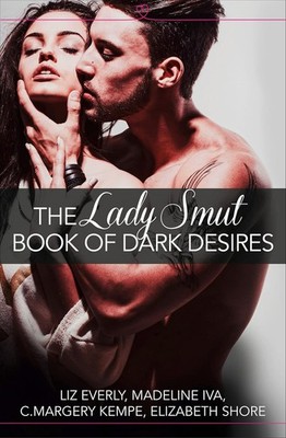Lady Smut Book of Dark Desires (an Anthology): Harperimpulse Erotic Ro Paperback
