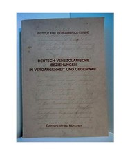 Deutsch-Venezolanische Beziehungen in Vergangenheit und Gegenwart: Dt. /Span.: D