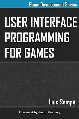Benutzeroberfläche Programmierung für Spiele von Jason Gregory - neue Kopie - 9780992149109