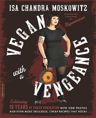 Vegan with a Vengeance (10th Anniversary Edition): Over 150 Delicious, Cheap,...