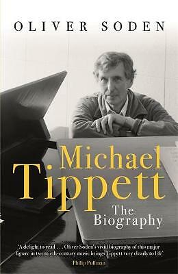 Michael Tippett: The Biography by Oliver Soden (Paperback, 2020)