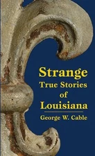 Strange True Stories of Louisiana Paperback George Cable