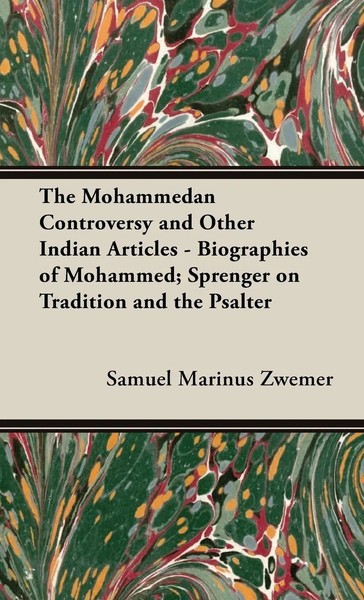 Samuel M. Zwemer | The Mohammedan Controversy And Other Indian Articles -...-image