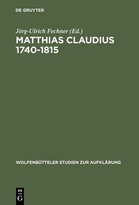 Matthias Claudius 1740-1815: Leben - Zeit - Werk (Wolfenbütteler Studien zur Auf