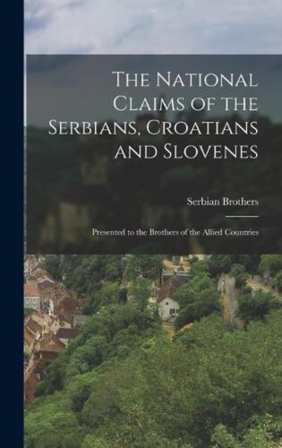 The National Claims of the Serbians, Croatians and Slovenes: Presented to the Br - Bild 1 von 1