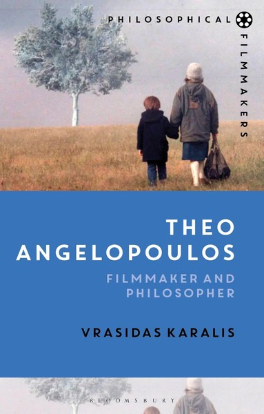 Theo Angelopoulos | Filmmaker And Philosopher | Vrasidas Karalis | Englisch-image