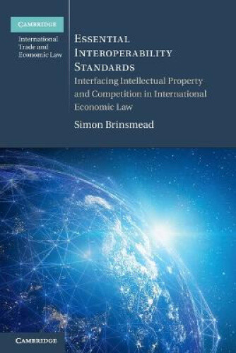 Essential Interoperability Standards: Interfacing Intellectual Property and