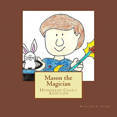 Mason the Magician: Hundreds Chart Addition - Paperback NEW Stone, Kathleen 01/0