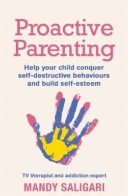 Proactive Parenting: Help your child conquer self-destructive behaviours  - GOOD
