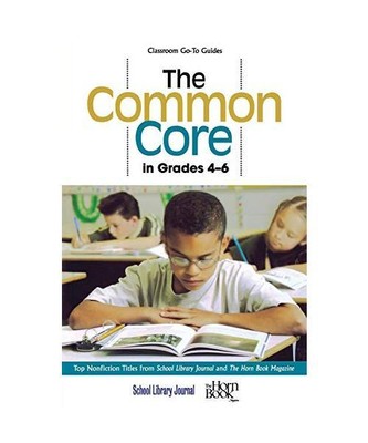 The Common Core in Grades 4-6: Top Nonfiction Titles from School Library Journal