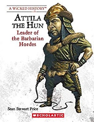 Attila the Hun Revised Edition a Wicked History Sean Stewart Pric