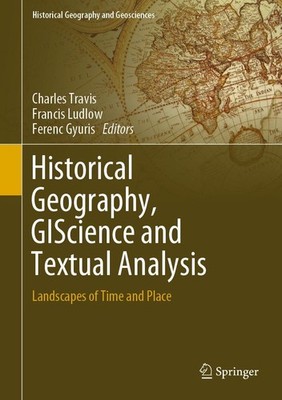 Historical Geography, GIScience and Textual Analysis Charles Travis