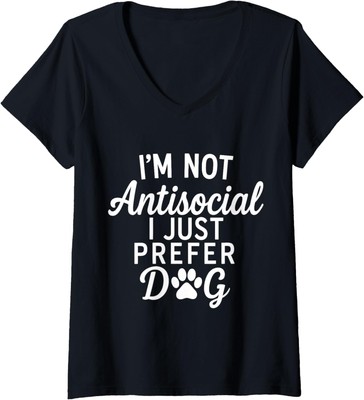 I Am Not Antisocial I Just Prefer Dogs Funny Dog Love Ladies' V-Neck Tshirt