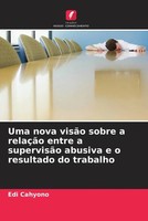 Edi Cahyono | Uma Nova VisãO Sobre A RelaçãO Entre A SupervisãO Abusiva E O...