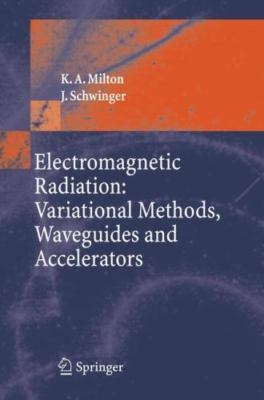 Electromagnetic Radiation: Variational Methods, Waveguides and Accelerators, Mil
