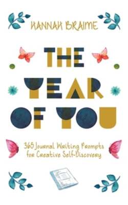 The Year of You: 365 Journal Writing Prompts for Self-Discovery by Hannah Braime