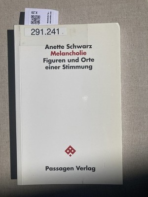 Melancholie Figuren und Orte einer Stimmung Schwarz, Anette: