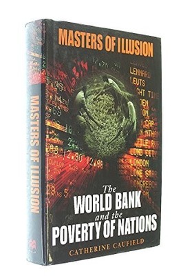 Masters Of Illusion: World Bank and the Pover... by Caufield, Catherine Hardback