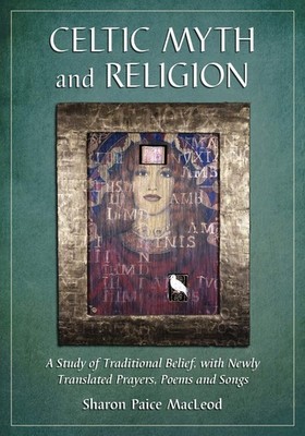 Celtic Myth and Religion: A Study of Traditional Belief, with Newly Translat...
