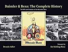 Daimler and Benz: the Complete History : The Birth and Evolution