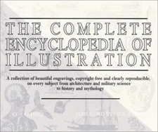The Complete Encyclopedia of Illustration: A Collection of beautiful engravings,