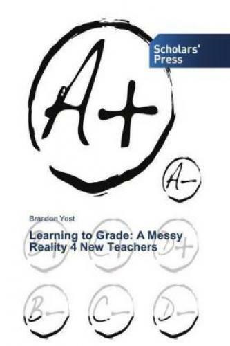Learning To Grade: A Messy Reality 4 Teachers 5152