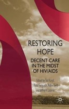 Restoring Hope : Decent Care in the Midst of HIV/AIDS Jeffrey V.