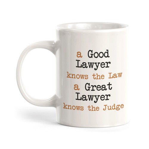 A Good lawyer knows the Law. A GREAT lawyer knows the Judge Coffee Mug ...