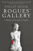 Rogues' Gallery | A History Of Art And Its Dealers | Philip Hook | Taschenbuch