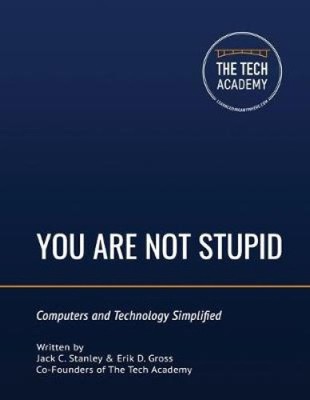You Are Not Stupid: Computers and Technology Simplified by Gross, Erik D.