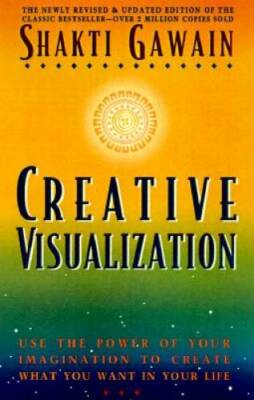 Creative Visualization: Use the Power of Your Imagination to Create What  - GOOD