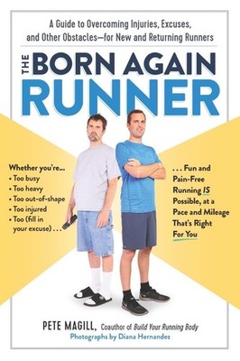 The Born Again Runner: A Guide to Overcoming Excuses, Injuries, and Other Ob...