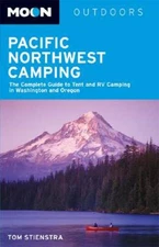 Moon Pacific Northwest Camping: The Complete Guide to Tent and RV Ca - VERY GOOD