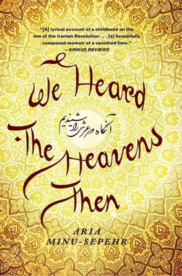 We Heard the Heavens Then: A Memoir of Iran by Aria Minu-Sepehr (English) Paperb