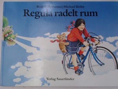 Regula radelt rum e. Bilderbuch Herfurtner, Rudolf und Michael Keller: