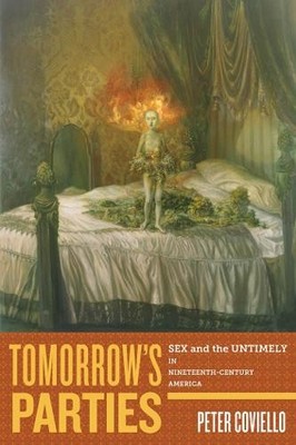 Peter Coviello Tomorrow's Parties (Hardback) America and the Long 19th Century