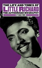 The Life and Times of Little Richard: The Authorised Biography by White: Used