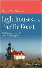 The DeWire Guide to Lighthouses of the Pacific Coast: California, Oregon  - GOOD