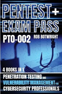 Pentest+ Exam Pass: Penetration Testing And Vulnerability Management For Cyberse