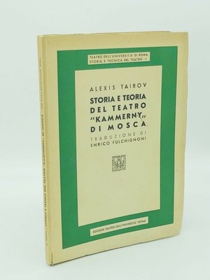 Alexis Tairov - GESCHICHTE UND THEORIE DES MOSKAUER THEATERS ''KAMMERNY'' 