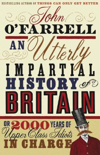 Thumbnail - An Utterly Impartial History Of Britain: Or 2000 Years Of Upper-class