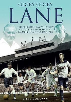 Glory, Glory Lane: The Extraordinary History of Tottenham Hotspur's Home for...