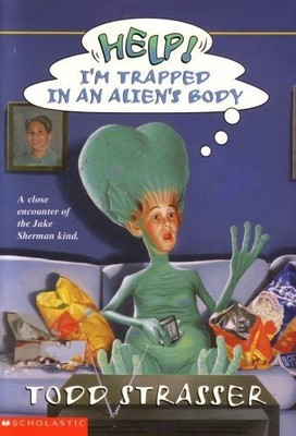 HELP! I'M TRAPPED IN AN ALIEN'S BODY: A CLOSE ENCOUNTER OF By Todd Strasser *VG*