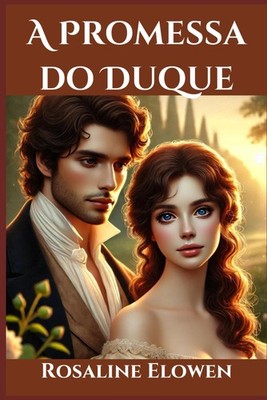 A Promessa do Duque: Uma Linda História de Amor (Portuguese Edition)