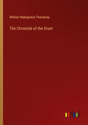 William Makepeace Thackeray | The Chronicle of the Drum | Taschenbuch | Englisch
