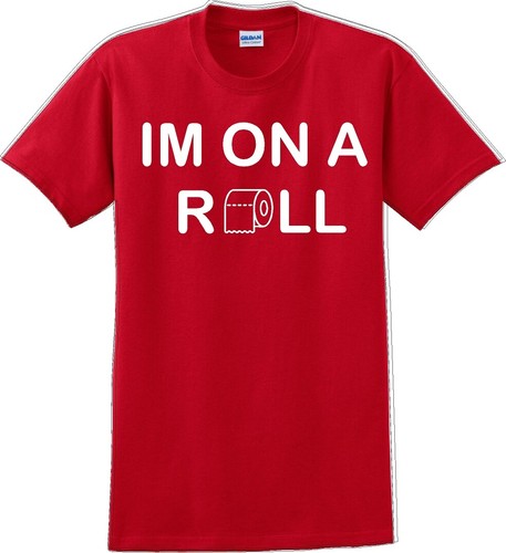 I'm on a ROLL - Funny Humor T-Shirt JC - Picture 13 of 15