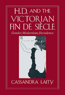 H. D. and the Victorian Fin de Siècle Gender, Modernism, Decadence Laity