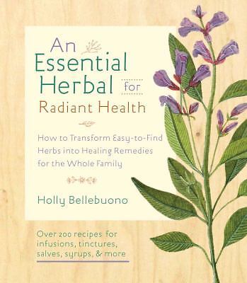 The Essential Herbal for Natural Health: How to Transform Easy-to-Find Herbs i..
